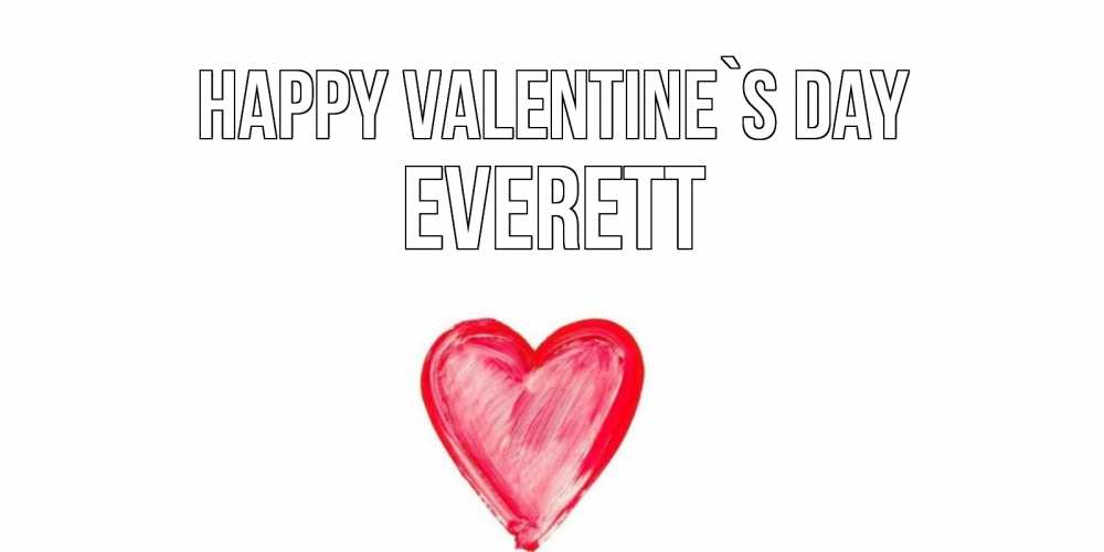 Greetings card с именем, Everett Happy Valentine`s Day сердце нарисованное Greetings with text for free download 